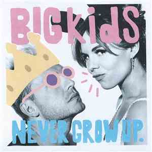BIGkids - Never Grow Up download flac mp3
