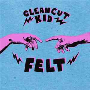 Clean Cut Kid - Felt download flac mp3