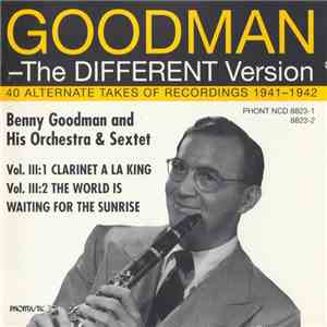 Goodman - The Different Version, Vol. III: 40 Alternate Takes Of Recordings 1941 - 1942 download flac mp3