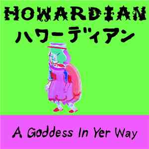 Howardian - A Goddess In Yer Way download flac mp3