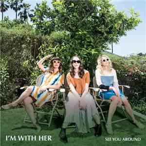I'm With Her - See You Around download flac mp3