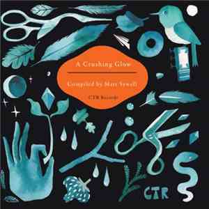Matt Sewell's A Crushing Glow - Presents A Crushing Glow - Compiled By Matt Sewell download flac mp3