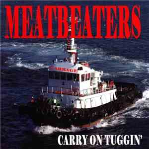 Meatbeaters  - Carry On Tuggin' download flac mp3