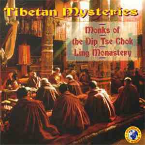 Monks Of The Dip Tse Chok Ling Monastery - Tibetan Mysteries download flac mp3
