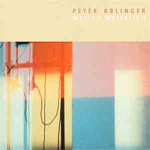 Peter Ablinger - Weiss / Weisslich flac mp3 download