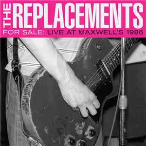 The Replacements - For Sale: Live At Maxwell's 1986 download flac mp3