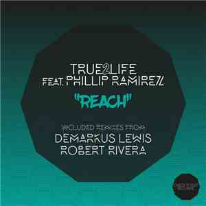 True2Life Featuring Phillip Ramirez - Reach download flac mp3