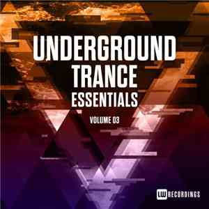 Various - Underground Trance Essentials Volume 03 download flac mp3