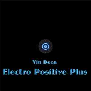 Vin Deca - Electro Positive Plus flac mp3 download