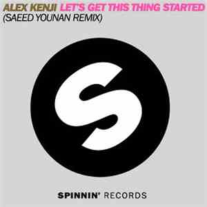 Alex Kenji - Let’s Get This Thing Started (Saeed Younan Remix) download flac mp3