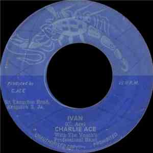 Charlie Ace, U Roy Jr. With The Youth's Professional Band - Ivan / Give And You Will Get download flac mp3