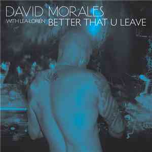 David Morales With Lea-Lorién - Better That U Leave download flac mp3