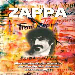 Frank Zappa - Does Humor Belong In Music? / The Amazing Mr. Bickford / Beat Club Live '68 download flac mp3