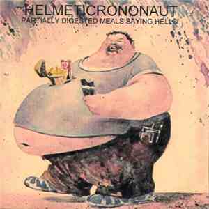 Helmeticrononaut - Partially Digested Meals Saying Hello download flac mp3