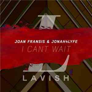 Joan Fransis & Jonah4lyfe - I Can't Wait download flac mp3