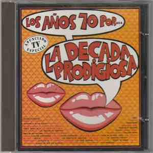 La Década Prodigiosa - Los Años 70 Por... La Decada Prodigiosa download flac mp3