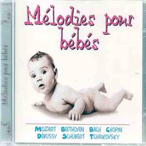 Mozart, Beethoven, Bach, Chopin, Debussy, Schubert, Tchaikovsky - Mélodies Pour Bébés download flac mp3