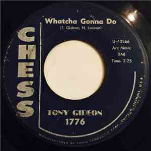Tony Gideon - Whatcha Gonna Do / The Way You Made Me, Baby download flac mp3
