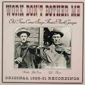 Various - Work Don't Bother Me / Old Time Comic Songs From North Georgia / Original 1926 -31 Recordings download flac mp3