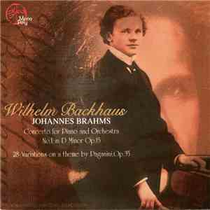 Wilhelm Backhaus, Johannes Brahms - Concerto For Piano And Orchestra No.1 In D Minor Op.15, 28 Variations On A Theme By Paganini Op.35 download flac mp3