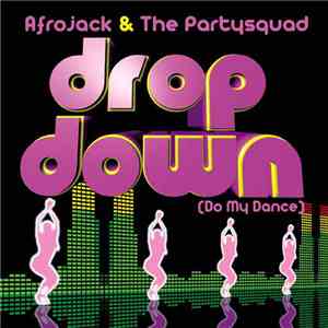 Afrojack & The Partysquad - Drop Down (Do My Dance) download flac mp3