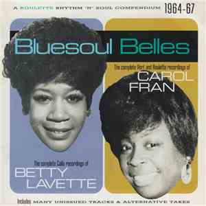 Betty Lavette & Carol Fran - Bluesoul Belles Vol. 1: The Complete Calla, Port, and Roulette Recordings download flac mp3