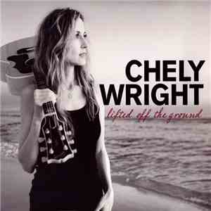 Chely Wright - Lifted Off The Ground download flac mp3
