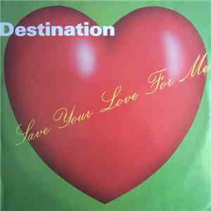 Destination  - Save Your Love For Me download flac mp3