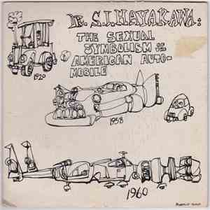 Dr. S.I. Hayakawa - The Sexual Symbolism Of The American Automobile download flac mp3