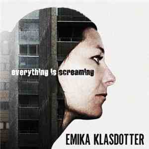 Emika Klasdotter - Everything Is Screaming download flac mp3