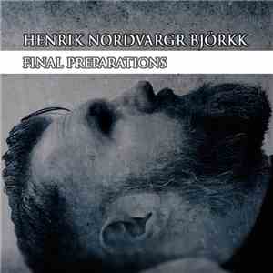 Henrik Nordvargr Björkk - Final Preparations download flac mp3