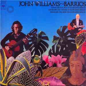 John Williams  - Barrios - John Williams Plays Music Of Agustín Barrios Mangoré download flac mp3