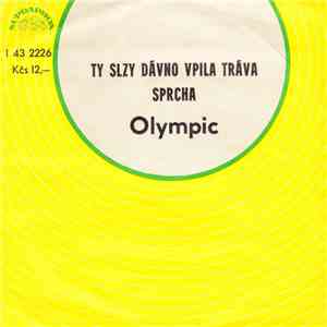 Olympic  - Ty Slzy Dávno Vpila Tráva / Sprcha download flac mp3