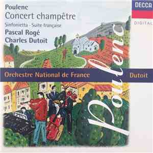 Poulenc, Pascal Rogé, Charles Dutoit, Orchestre National De France - Concert Champêtre / Sinfonietta / Suite Française download flac mp3