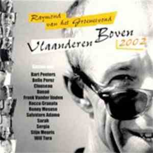 Raymond van het Groenewoud Samen Met Bart Peeters, Belle Perez, Clouseau, Danaë, Frank Vander linden, Rocco Granata, Ronny Mosuse, Salvatore Adamo, Sarah , Sergio, Stijn Meuris, Will Tura - Vlaanderen Boven 2002 download flac mp3