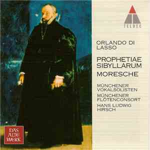 Roland de Lassus, Münchener Vokalsolisten, Münchener Flötenconsort, Hans Ludwig Hirsch - Prophetiae Sibyllarum - Moresche download flac mp3