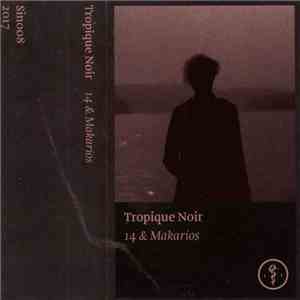 Tropique Noir - 14 & Makarios flac mp3 download