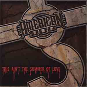American Dog - This Ain't The Summer Of Love download flac mp3