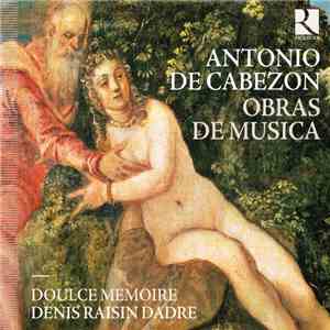 Antonio De Cabezon – Doulce Mémoire, Denis Raisin Dadre - Obras De Musica download flac mp3