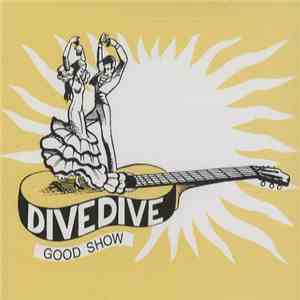 Dive Dive - Good Show download flac mp3