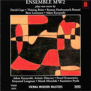 Ensemble MW2 - Plays New Music By David Cope • Thüring Bräm • Roman Haubenstock-Ramati • Bent Lorentzen • Adam Kaczynski download flac mp3