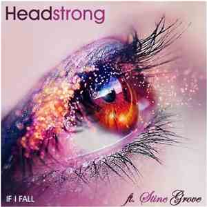 Headstrong  Ft. Stine Grove - If I Fall download flac mp3
