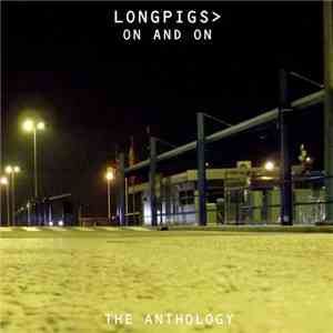 Longpigs> - On And On (The Anthology) download flac mp3