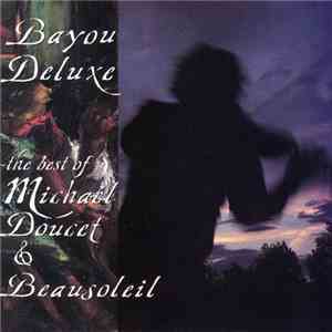 Michael Doucet & Beausoleil - Bayou Deluxe: The Best Of Michael Doucet & Beausoleil download flac mp3