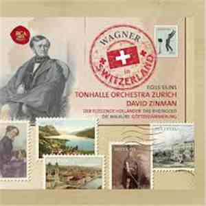 Orchester Der Tonhalle Zürich, David Zinman, Egils Siliņš - Wagner In Switzerland download flac mp3