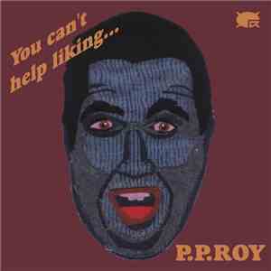 P.P.Roy - You Can't Help Liking... download flac mp3