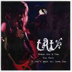 TAT - Peace Sex & Tea / You Hero / (I Don't Want To) Love You download flac mp3