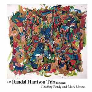 The Randal Harrison Trio Featuring Geoffrey Brady And Mark Urness - The Randal Harrison Trio Featuring Geoffrey Brady And Mark Urness download flac mp3