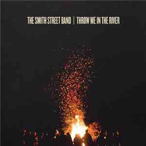 The Smith Street Band - Throw Me In The River download flac mp3