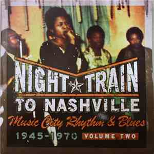 Various - Night Train To Nashville: Music City Rhythm & Blues, 1945-1970 (Volume 2) download flac mp3